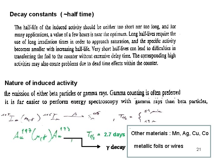 Decay constants ( ~half time) Nature of induced activity 2. 7 days γ decay
