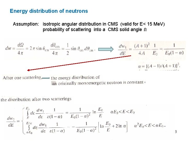 Energy distribution of neutrons Assumption: isotropic angular distribution in CMS (valid for E< 15