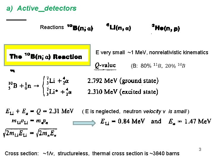 a) Active detectors Reactions E very small ~1 Me. V, nonrelativistic kinematics ( E