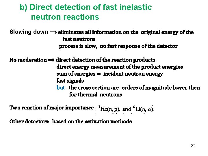 b) Direct detection of fast inelastic neutron reactions Slowing down ⟹ eliminates all information