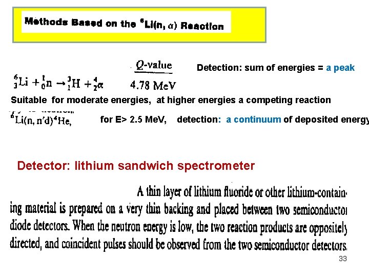 Detection: sum of energies = a peak Suitable for moderate energies, at higher energies