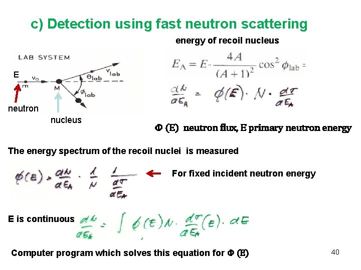 c) Detection using fast neutron scattering energy of recoil nucleus E neutron nucleus Φ