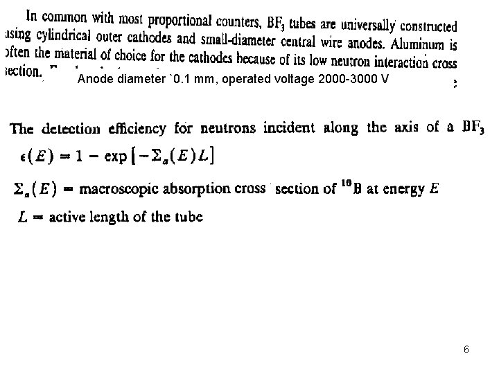 Anode diameter `0. 1 mm, operated voltage 2000 -3000 V anode 6 