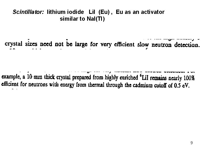 Scintillator: lithium iodide Li. I (Eu) , Eu as an activator similar to Na.