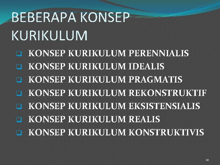 BEBERAPA KONSEP KURIKULUM q q q q KONSEP KURIKULUM PERENNIALIS KONSEP KURIKULUM IDEALIS KONSEP