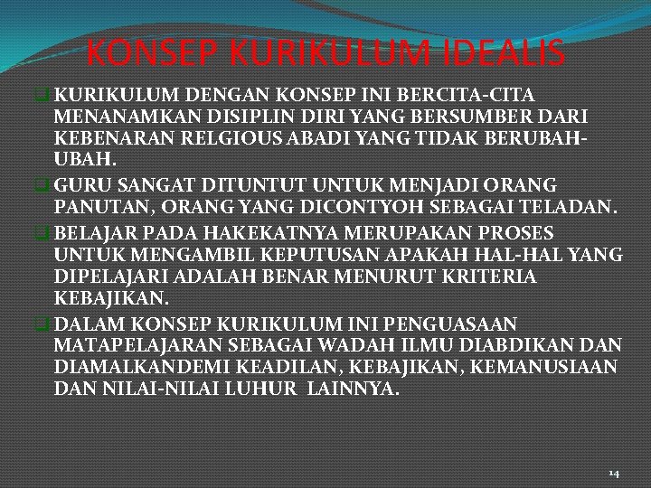 KONSEP KURIKULUM IDEALIS q KURIKULUM DENGAN KONSEP INI BERCITA-CITA MENANAMKAN DISIPLIN DIRI YANG BERSUMBER