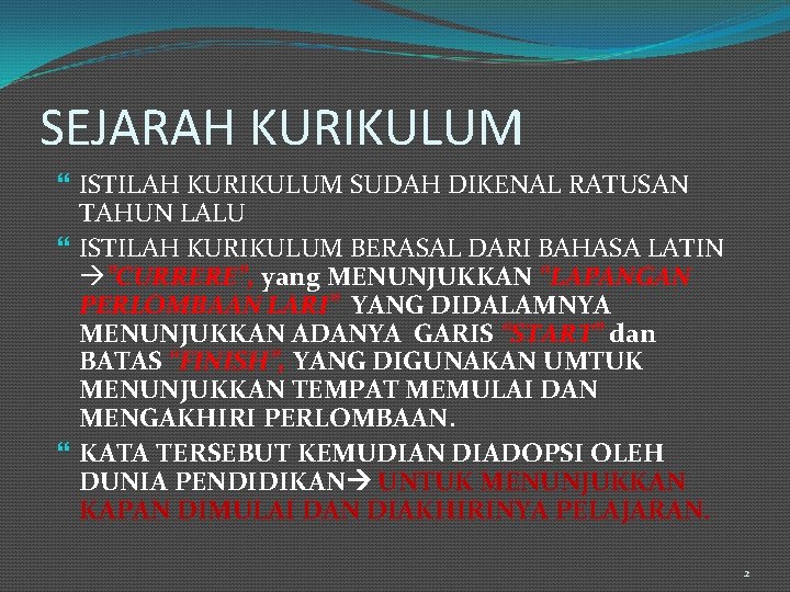 SEJARAH KURIKULUM ISTILAH KURIKULUM SUDAH DIKENAL RATUSAN TAHUN LALU ISTILAH KURIKULUM BERASAL DARI BAHASA