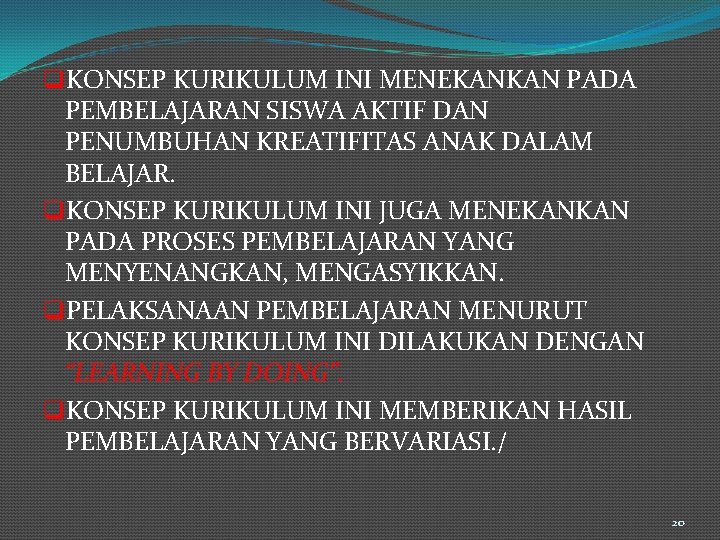 q. KONSEP KURIKULUM INI MENEKANKAN PADA PEMBELAJARAN SISWA AKTIF DAN PENUMBUHAN KREATIFITAS ANAK DALAM