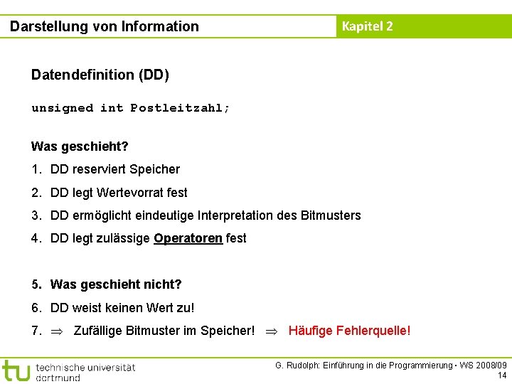 Darstellung von Information Kapitel 2 Datendefinition (DD) unsigned int Postleitzahl; Was geschieht? 1. DD