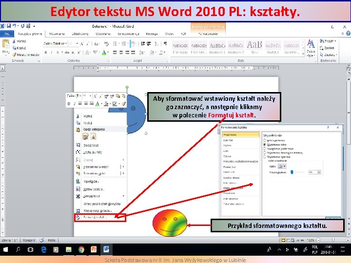 Edytor tekstu MS Word 2010 PL: kształty. Aby sformatować wstawiony kształt należy go zaznaczyć,