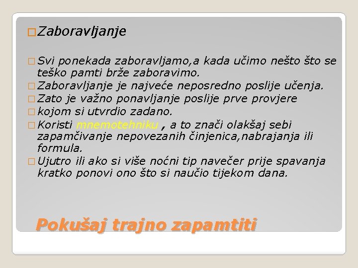 �Zaboravljanje � Svi ponekada zaboravljamo, a kada učimo nešto se teško pamti brže zaboravimo.