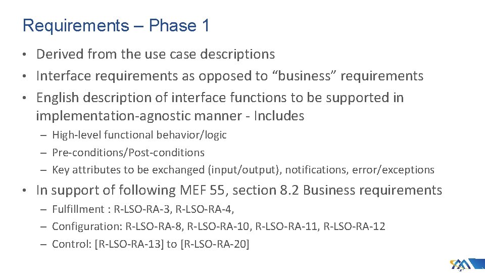 Requirements – Phase 1 • Derived from the use case descriptions • Interface requirements Requirements – Phase 1 • Derived from the use case descriptions • Interface requirements