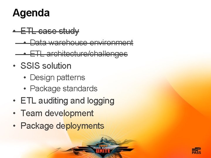 Agenda • ETL case study • Data warehouse environment • ETL architecture/challenges • SSIS