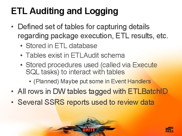 ETL Auditing and Logging • Defined set of tables for capturing details regarding package