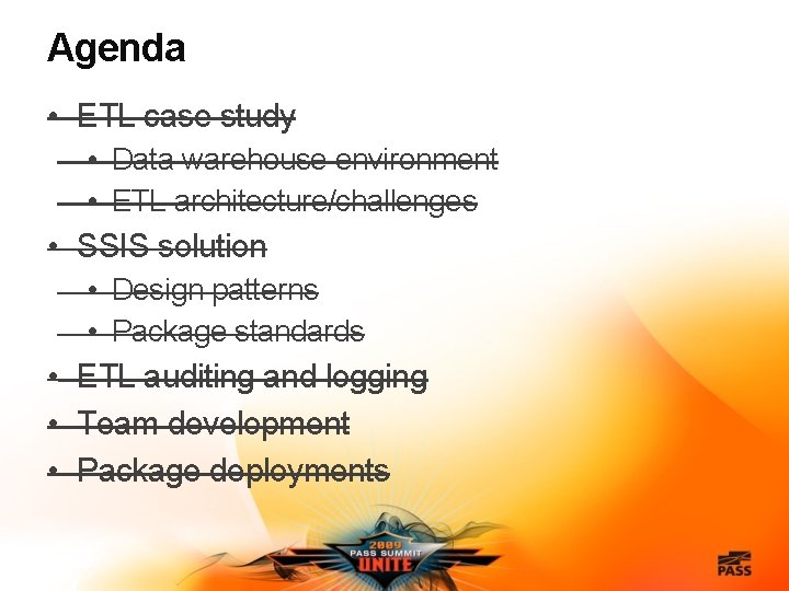 Agenda • ETL case study • Data warehouse environment • ETL architecture/challenges • SSIS