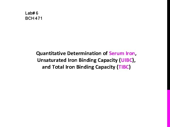 Lab# 6 BCH 471 Quantitative Determination of Serum Iron, Unsaturated Iron Binding Capacity (UIBC),