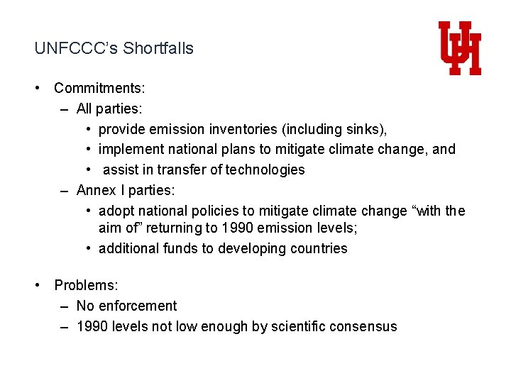 UNFCCC’s Shortfalls • Commitments: – All parties: • provide emission inventories (including sinks), •