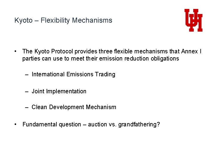 Kyoto – Flexibility Mechanisms • The Kyoto Protocol provides three flexible mechanisms that Annex