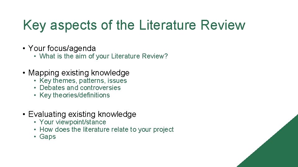 Key aspects of the Literature Review • Your focus/agenda • What is the aim