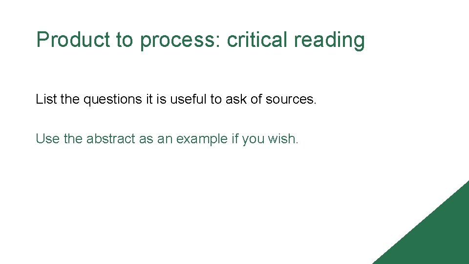 Product to process: critical reading List the questions it is useful to ask of