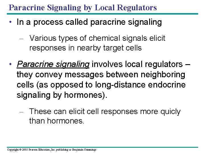 Paracrine Signaling by Local Regulators • In a process called paracrine signaling – Various