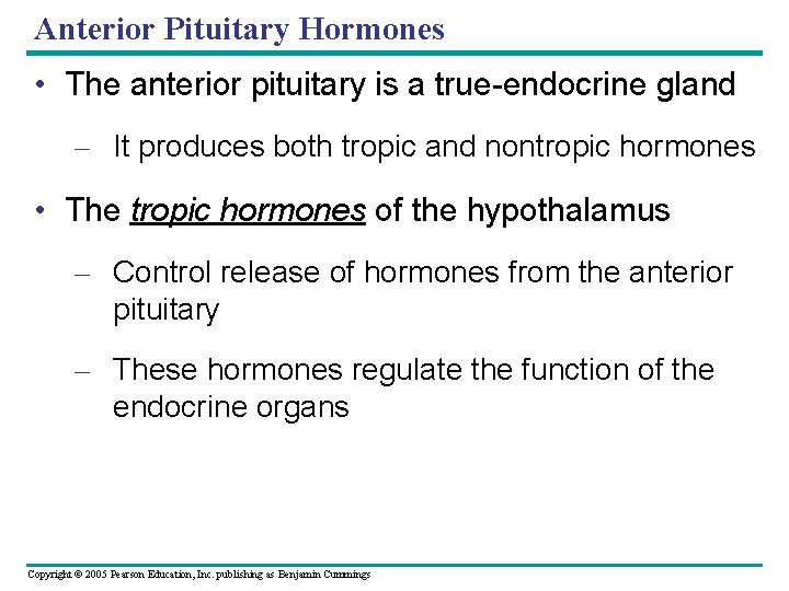 Anterior Pituitary Hormones • The anterior pituitary is a true-endocrine gland – It produces