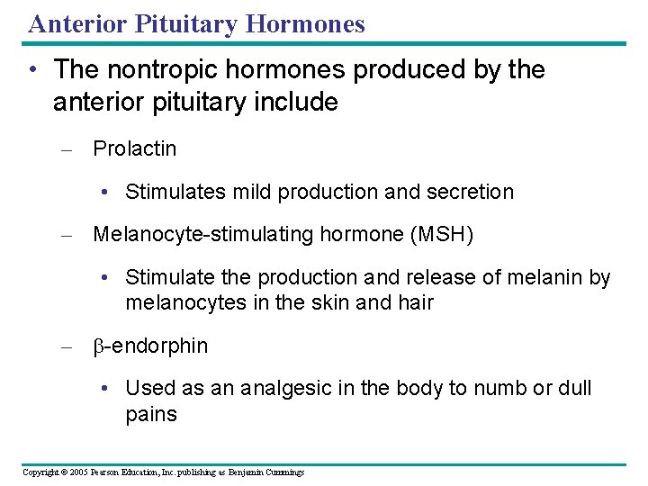 Anterior Pituitary Hormones • The nontropic hormones produced by the anterior pituitary include –