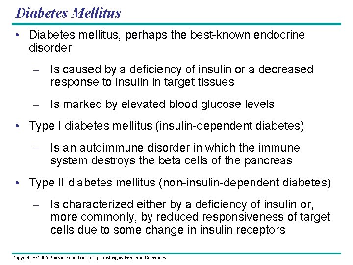 Diabetes Mellitus • Diabetes mellitus, perhaps the best-known endocrine disorder – Is caused by