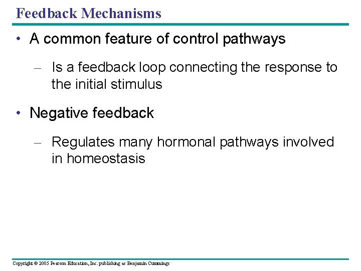 Feedback Mechanisms • A common feature of control pathways – Is a feedback loop