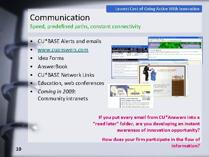 Lowest Cost of Going Active With Innovation Communication Speed, predefined paths, constant connectivity •