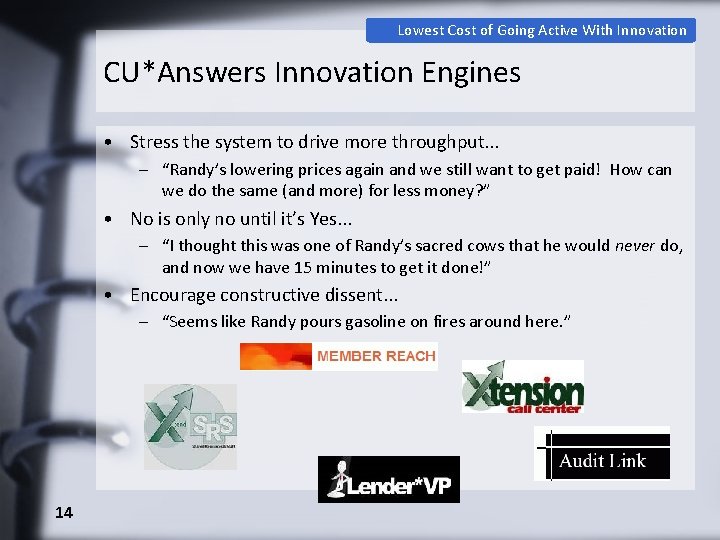 Lowest Cost of Going Active With Innovation CU*Answers Innovation Engines • Stress the system