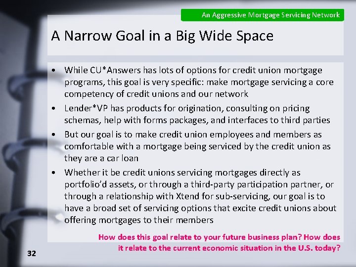 An Aggressive Mortgage Servicing Network A Narrow Goal in a Big Wide Space •
