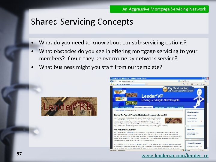 An Aggressive Mortgage Servicing Network Shared Servicing Concepts • What do you need to