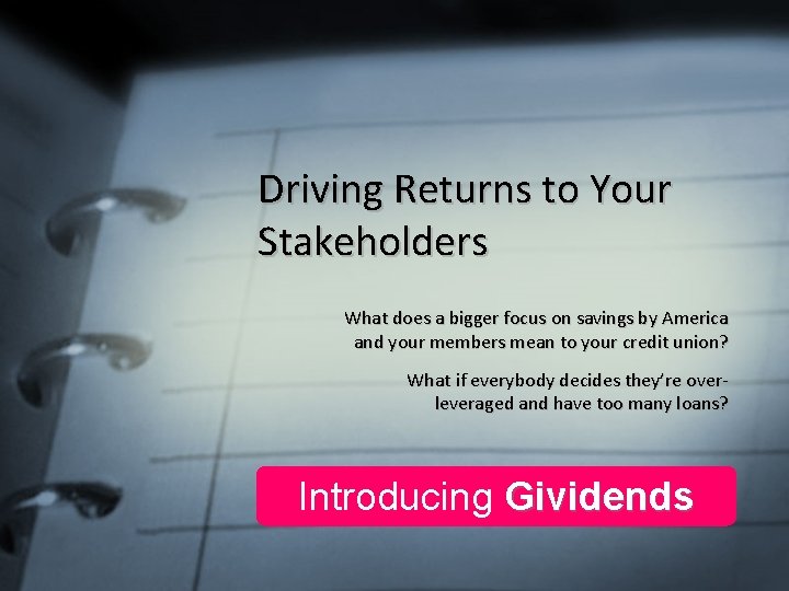 Driving Returns to Your Stakeholders What does a bigger focus on savings by America