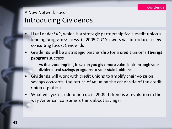 A New Network Focus Gividends Introducing Gividends • Like Lender*VP, which is a strategic