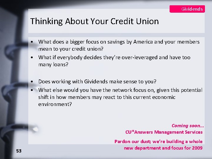 Gividends Thinking About Your Credit Union • What does a bigger focus on savings