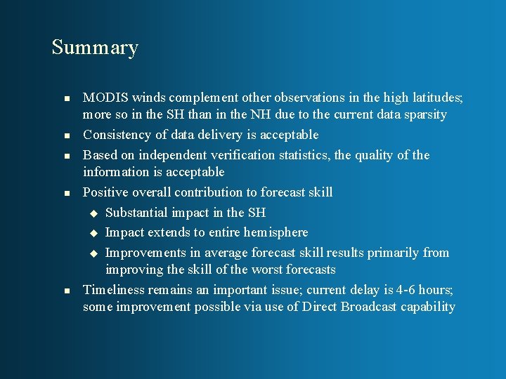 Summary n n n MODIS winds complement other observations in the high latitudes; more