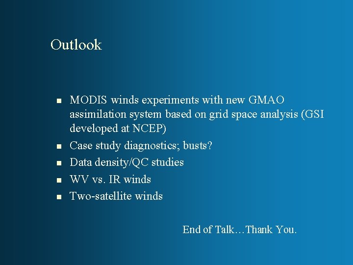 Outlook n n n MODIS winds experiments with new GMAO assimilation system based on