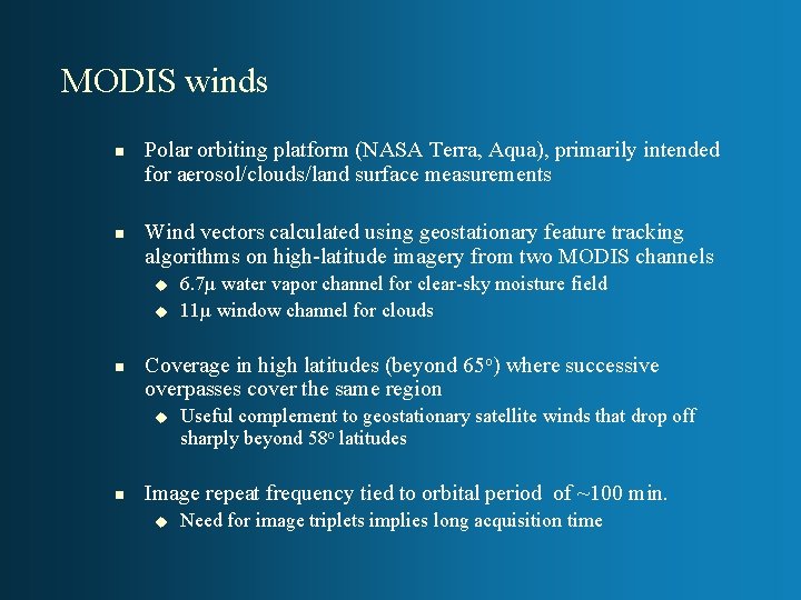 MODIS winds n n Polar orbiting platform (NASA Terra, Aqua), primarily intended for aerosol/clouds/land