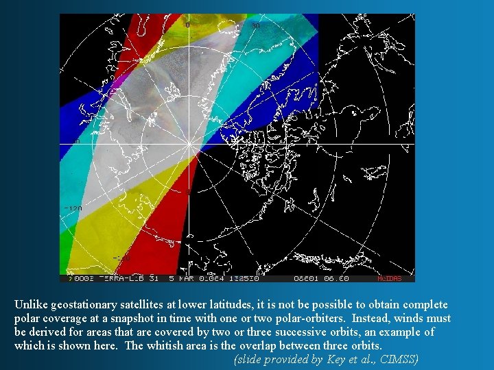 Unlike geostationary satellites at lower latitudes, it is not be possible to obtain complete