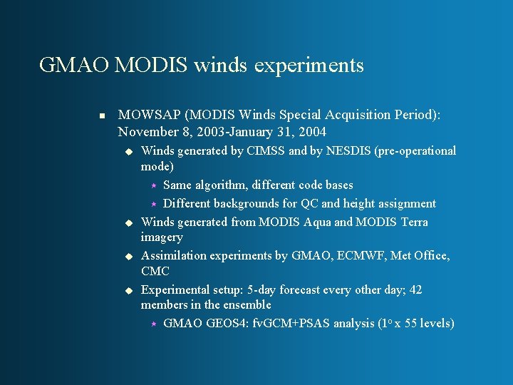 GMAO MODIS winds experiments n MOWSAP (MODIS Winds Special Acquisition Period): November 8, 2003