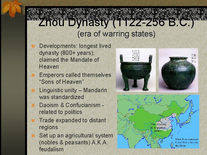 Zhou Dynasty (1122 -256 B. C. ) (era of warring states) n Developments: longest