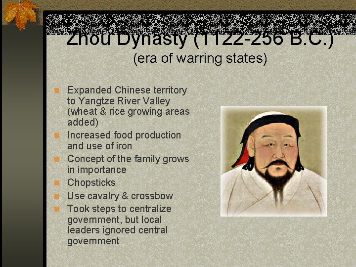 Zhou Dynasty (1122 -256 B. C. ) (era of warring states) n Expanded Chinese