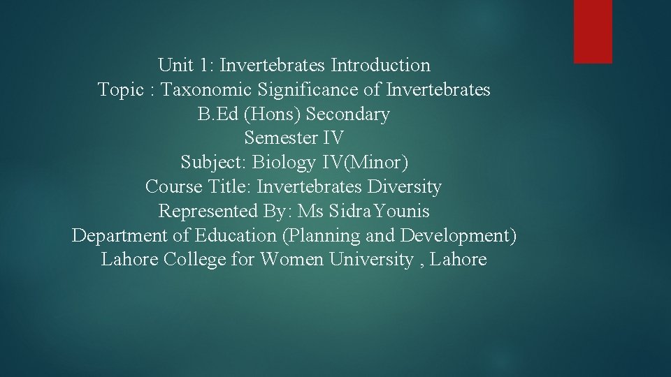 Unit 1: Invertebrates Introduction Topic : Taxonomic Significance of Invertebrates B. Ed (Hons) Secondary