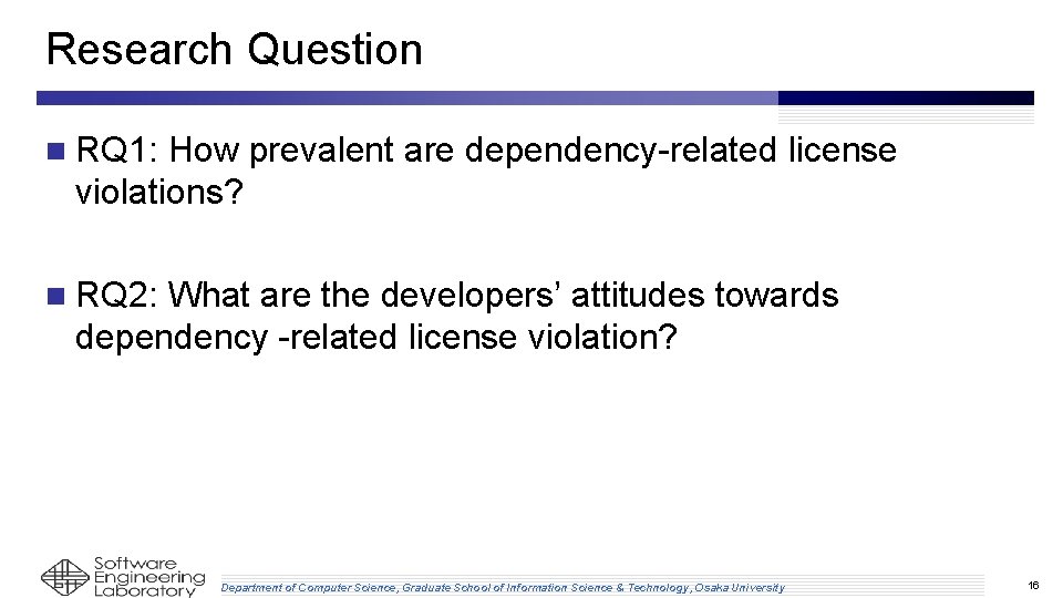 Research Question n RQ 1: How prevalent are dependency-related license violations? n RQ 2: Research Question n RQ 1: How prevalent are dependency-related license violations? n RQ 2: