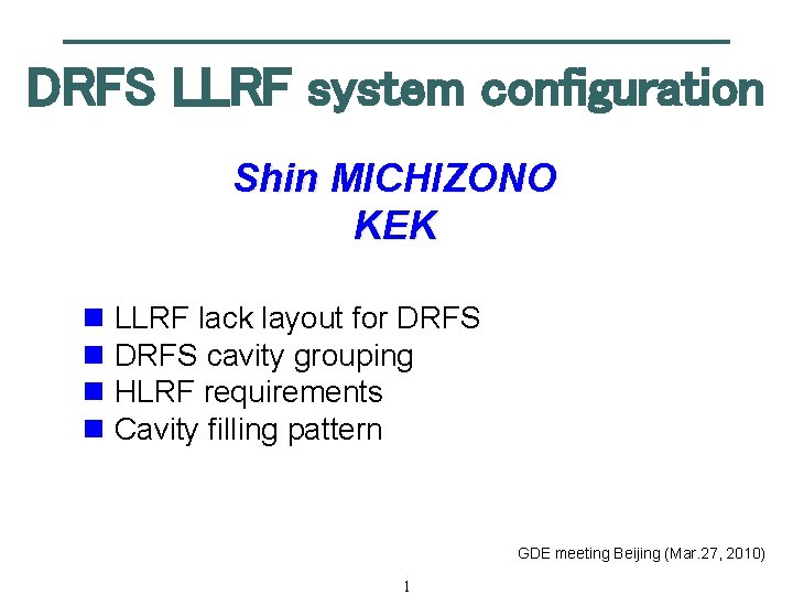 DRFS LLRF system configuration Shin MICHIZONO KEK n LLRF lack layout for DRFS n
