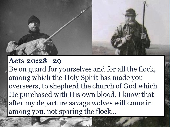 Acts 20: 28– 29 Be on guard for yourselves and for all the flock, Acts 20: 28– 29 Be on guard for yourselves and for all the flock,