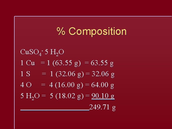 % Composition Cu. SO 4. 5 H 2 O 1 Cu = 1 (63.