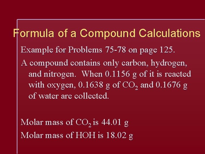 Formula of a Compound Calculations Example for Problems 75 -78 on page 125. A