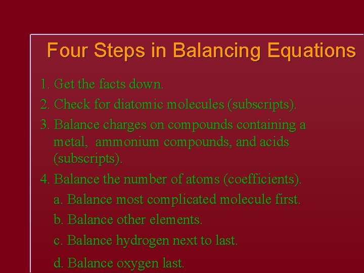 Four Steps in Balancing Equations 1. Get the facts down. 2. Check for diatomic